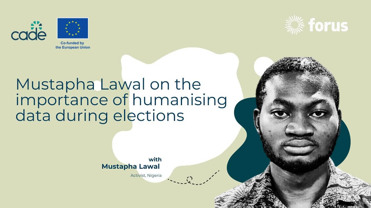 Mustapha Lawal on the importance of humanising data during elections | Forus
