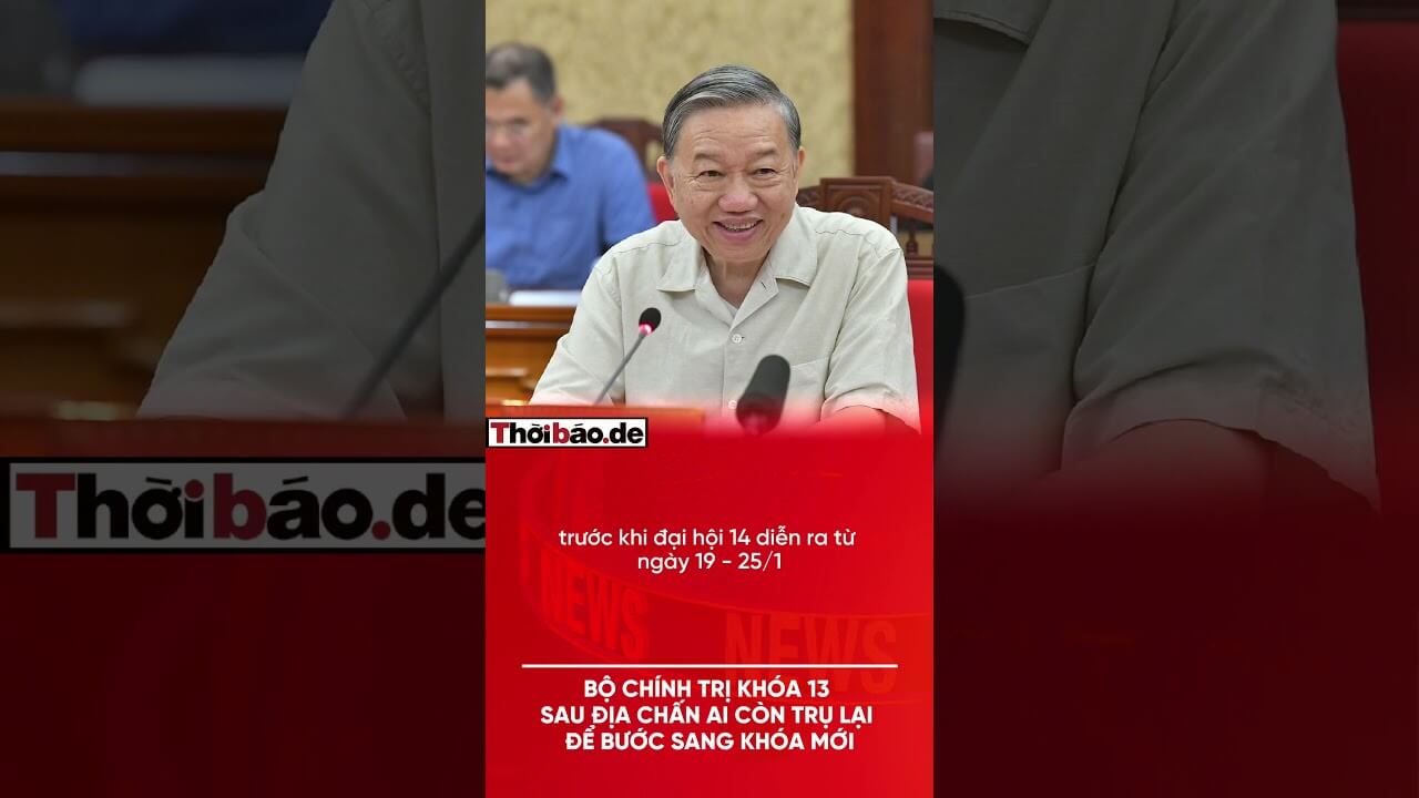BỘ CHÍNH TRỊ KHÓA 13 SAU ĐỊA CHẤN: AI CÒN TRỤ LẠI ĐỂ BƯỚC SANG KHÓA MỚI?