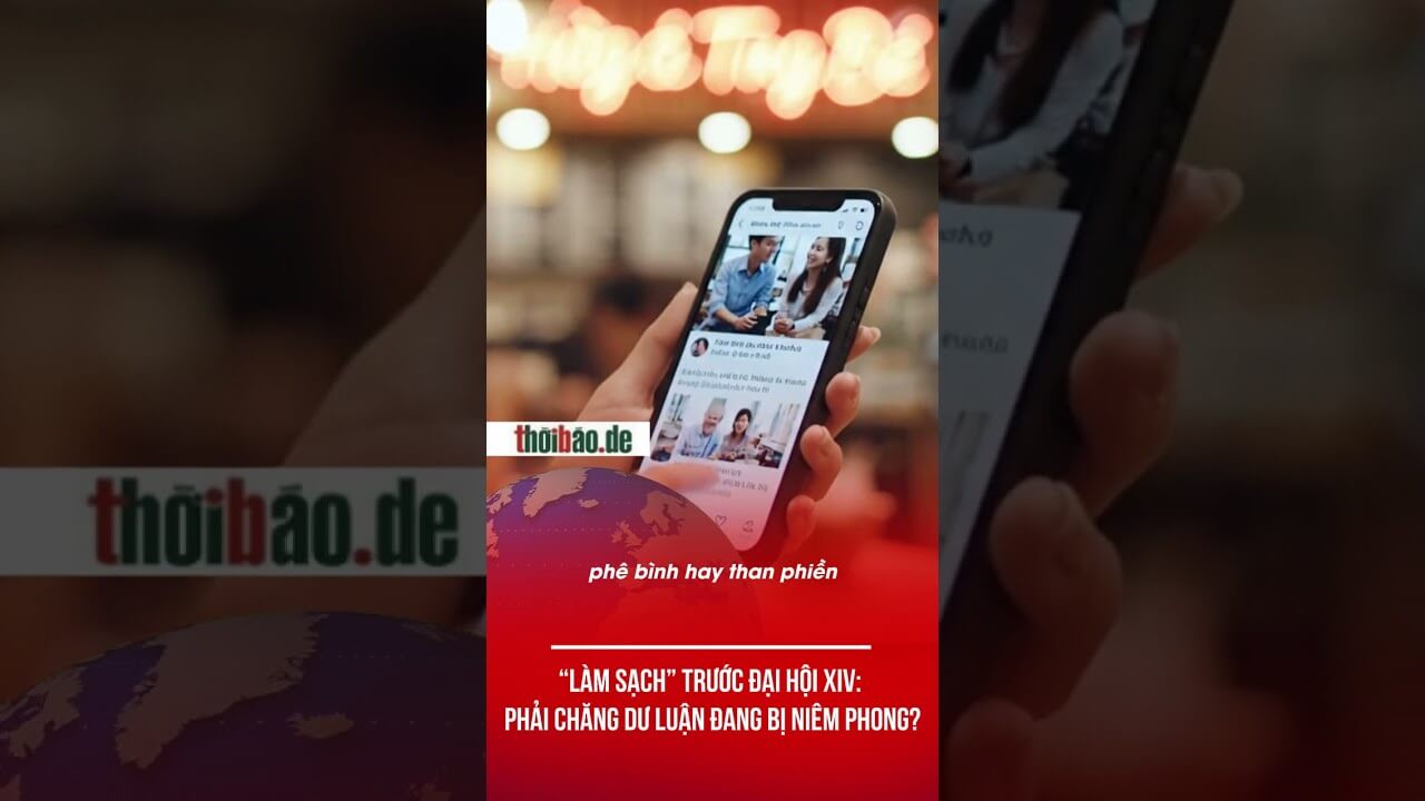 “LÀM SẠCH” TRƯỚC ĐẠI HỘI XIV: PHẢI CHĂNG DƯ LUẬN ĐANG BỊ NIÊM PHONG?