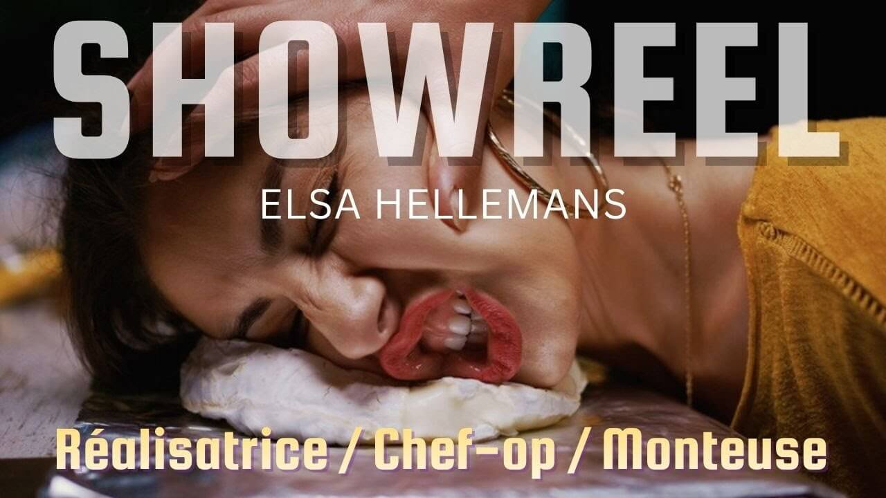 Showreel Elsa Hellemans Réalisatrice