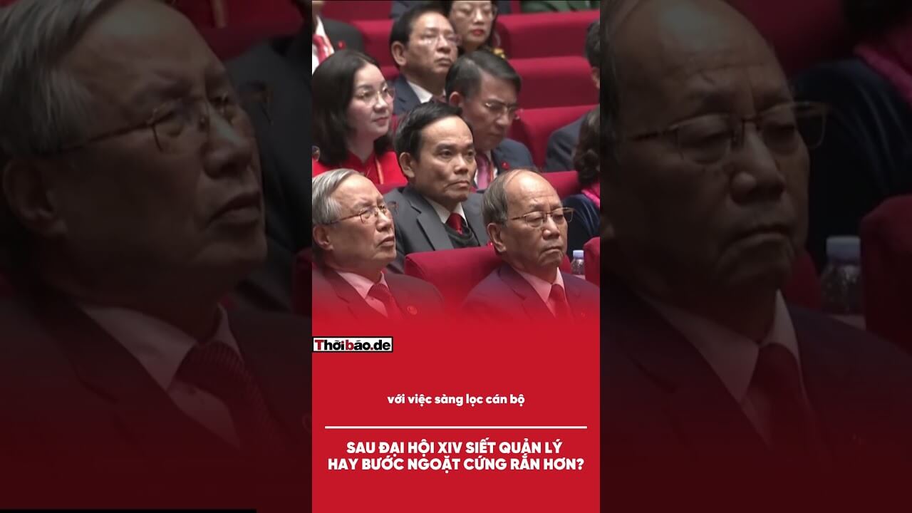 SAU ĐẠI HỘI XIV: SIẾT QUẢN LÝ HAY BƯỚC NGOẶT CỨNG RẮN HƠN?