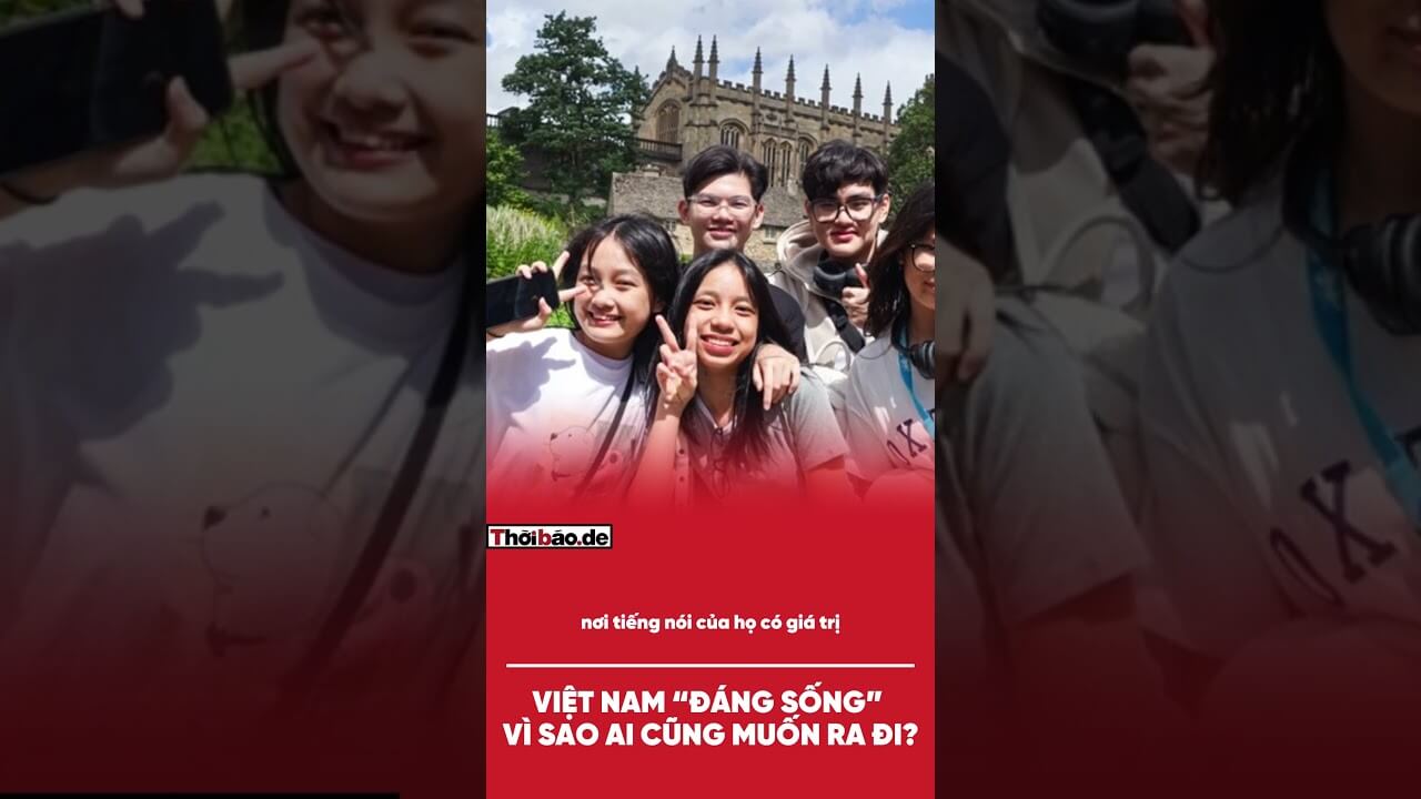 VIỆT NAM “ĐÁNG SỐNG”, VÌ SAO AI CŨNG MUỐN RA ĐI?