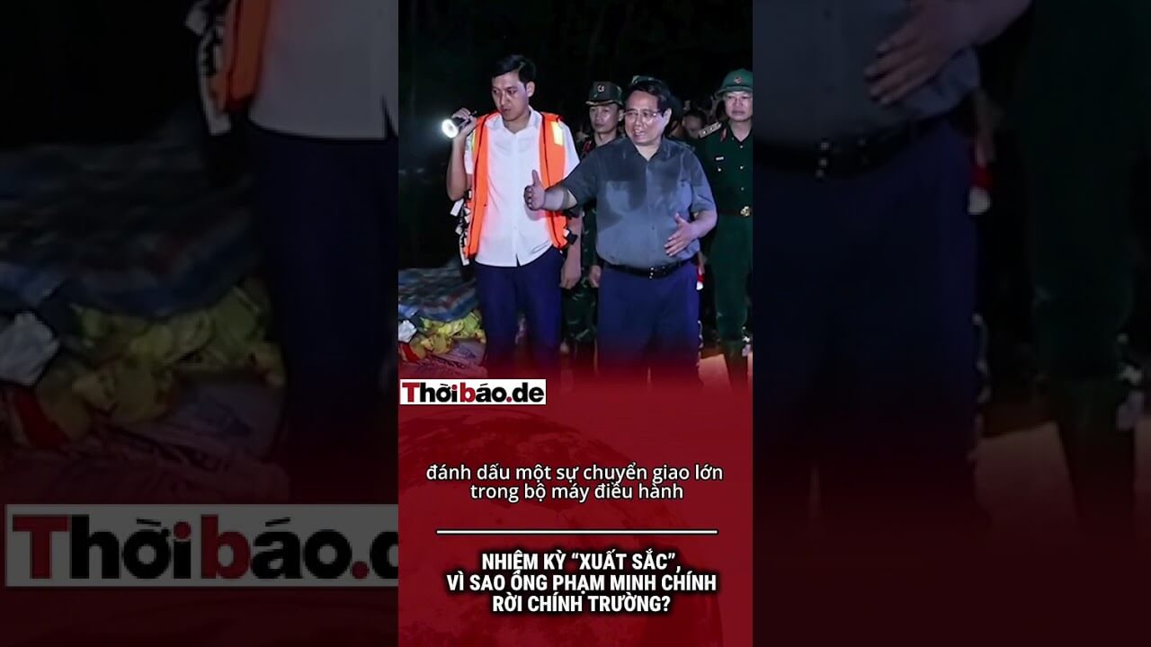 NHIỆM KỲ “XUẤT SẮC”, VÌ SAO ÔNG PHẠM MINH CHÍNH RỜI CHÍNH TRƯỜNG?