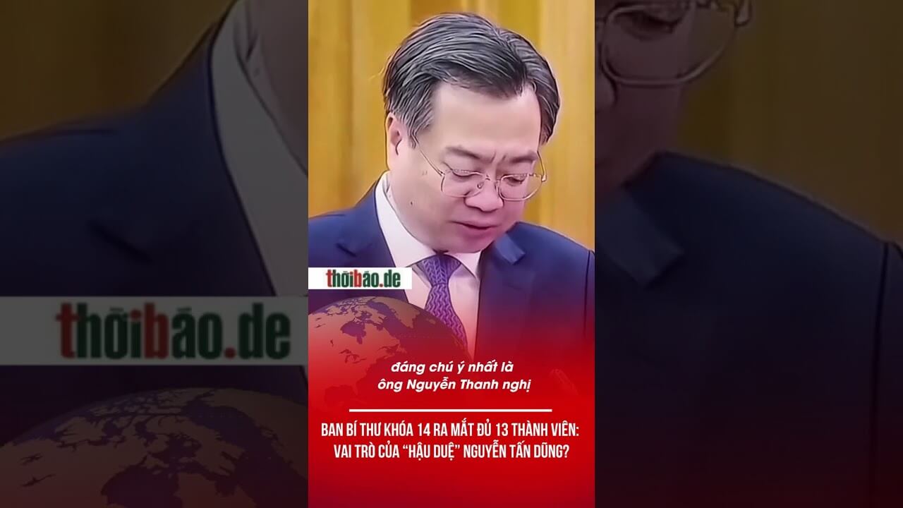 BAN BÍ THƯ KHÓA 14 RA MẮT ĐỦ 13 THÀNH VIÊN: VAI TRÒ CỦA “HẬU DUỆ” NGUYỄN TẤN DŨNG?