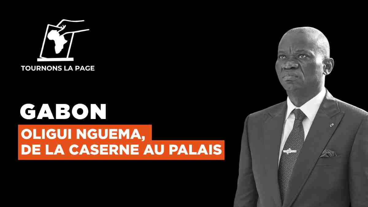 Gabon: Oligui Nguema, de la caserne au palais | Tournons la Page