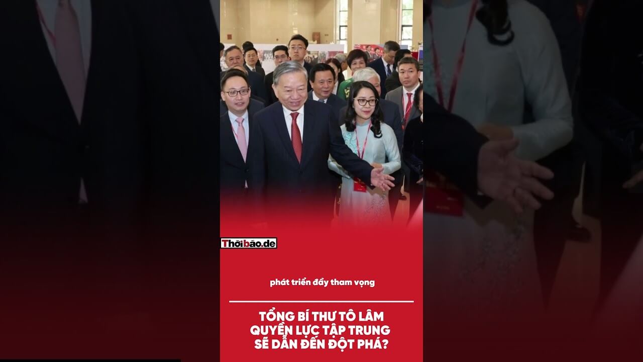 TỔNG BÍ THƯ TÔ LÂM: QUYỀN LỰC TẬP TRUNG SẼ DẪN ĐẾN ĐỘT PHÁ?