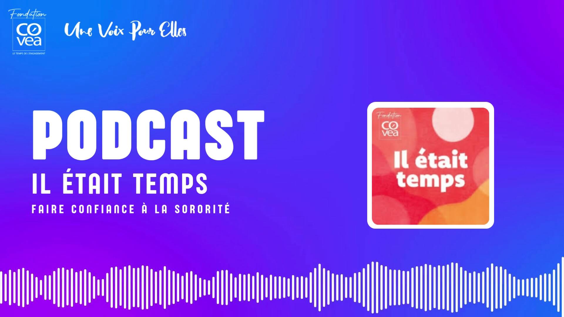 Podcast "Il était temps" | Une Voix Pour Elles
