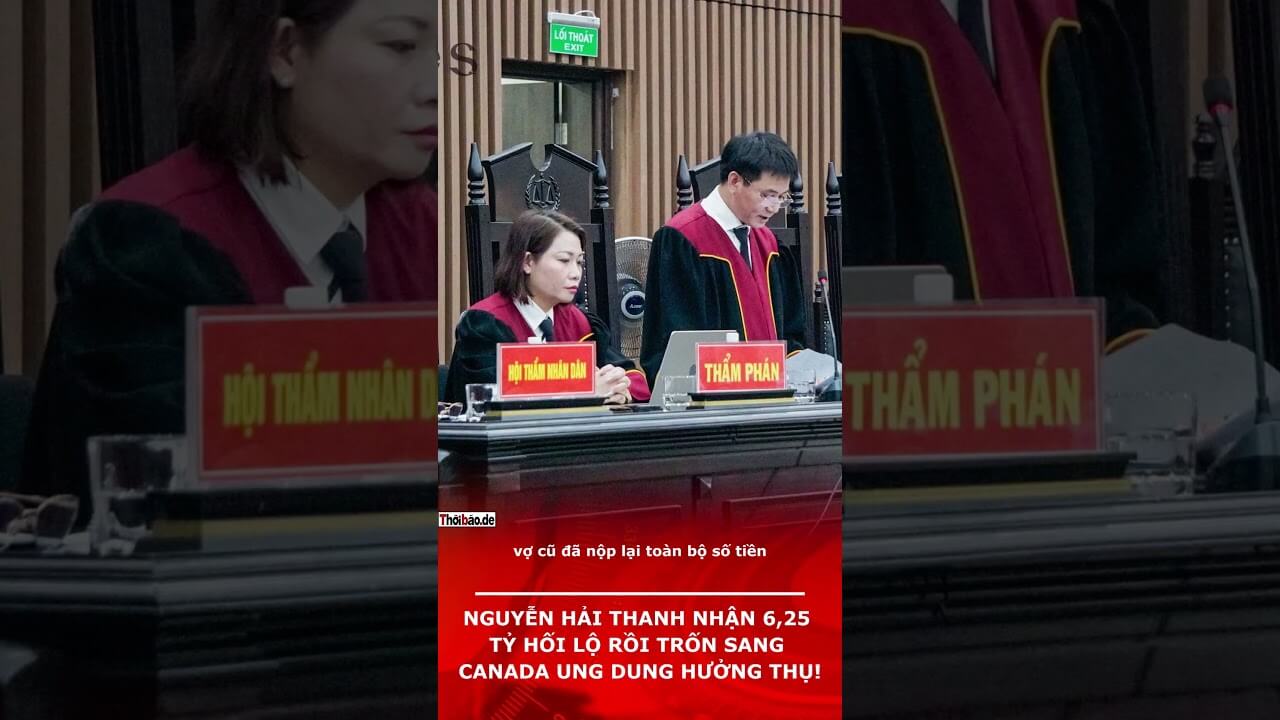 Nguyễn Hải Thanh nhận 6,25 tỷ hối lộ rồi trốn sang Canada ung dung hưởng thụ!