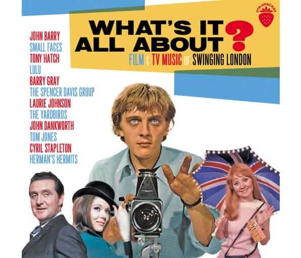 WHAT’S IT ALL ABOUT / FILMS & TV MUSIC OF SWINGING LONDON | Star Wax Magazine