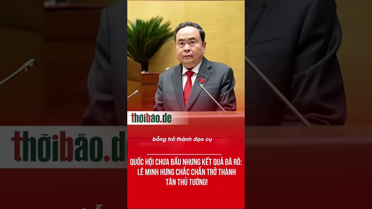 Quốc hội chưa bầu nhưng kết quả đã rõ: Lê Minh Hưng chắc chắn trở thành Tân Thủ tướng!