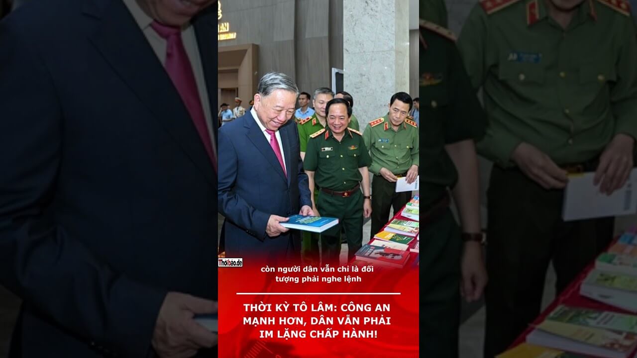 Thời kỳ Tô Lâm: Công an mạnh hơn, dân vẫn phải im lặng chấp hành!