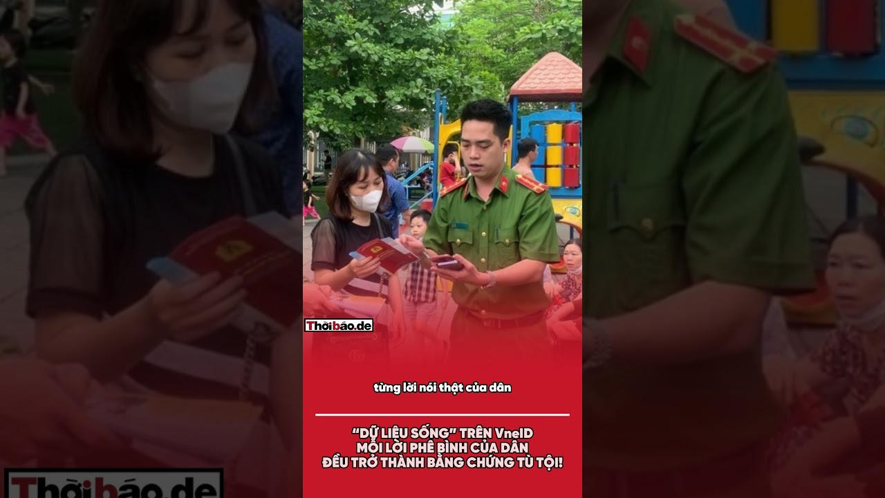 “Dữ liệu sống” trên VNeID: mỗi lời phê bình của dân đều trở thành bằng chứng tù tội!