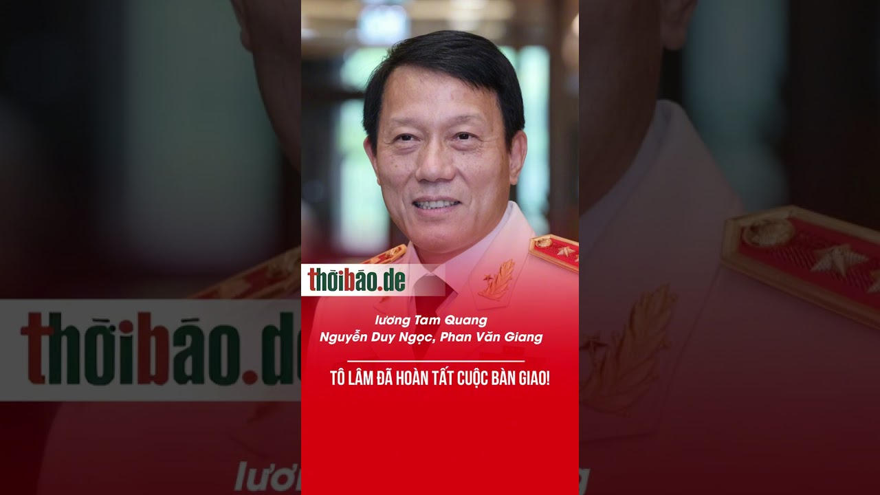 Tô Lâm đã hoàn tất cuộc bàn giao!