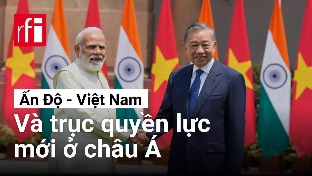 Ấn Độ và Việt Nam xây dựng trục quyền lực mới ở châu Á • RFI Tiếng Việt