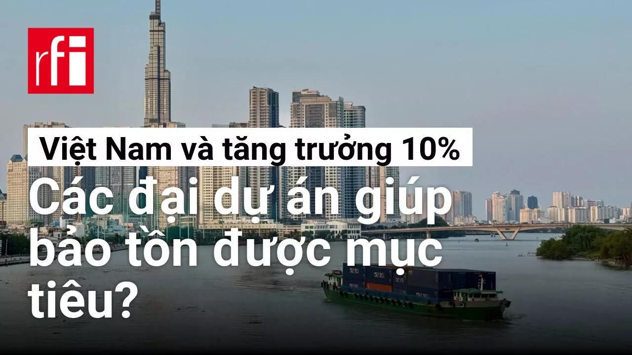 Việt Nam : Các đại dự án giúp bảo tồn được mục tiêu tăng trưởng 10% ?