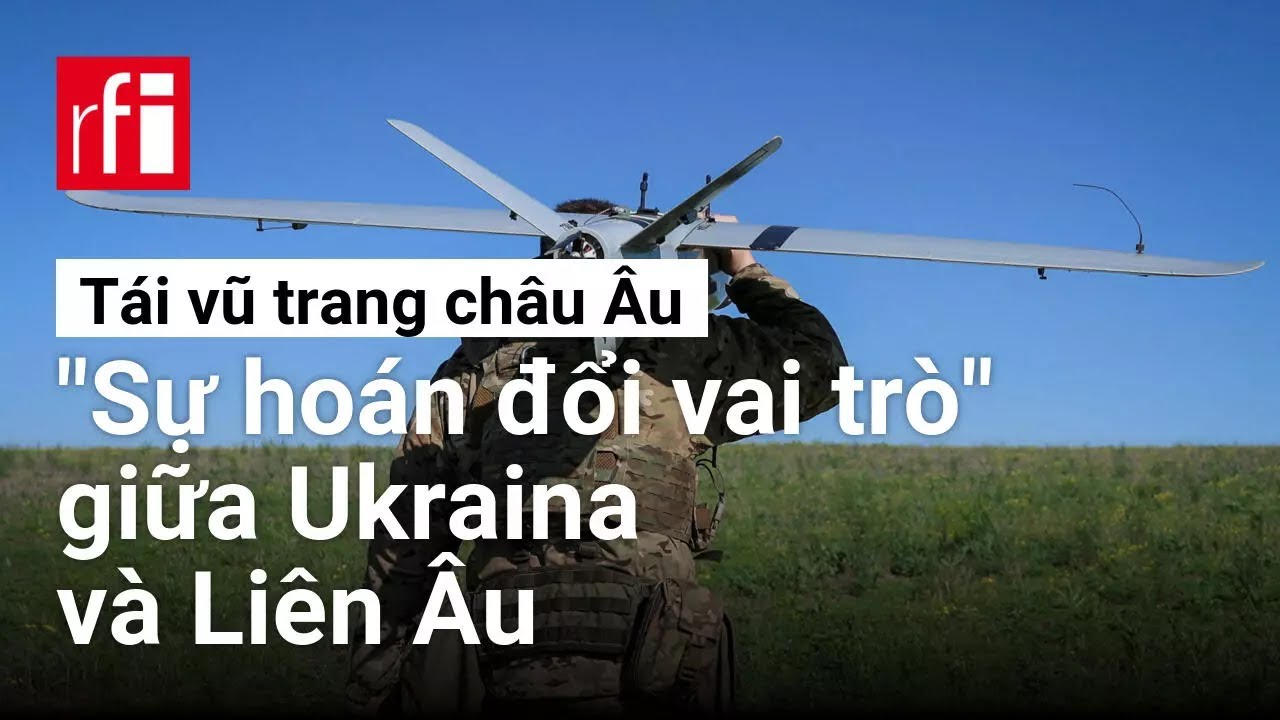 Tái vũ trang châu Âu và « sự hoán đổi vai trò » giữa Ukraina và Liên Âu • RFI