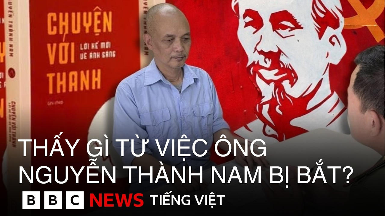 ÔNG NGUYỄN THÀNH NAM BỊ BẮT: ‘KÍNH BÁC, YÊU ĐẢNG’ VÌ SAO LẠI THÀNH ‘XUYÊN TẠC’?
