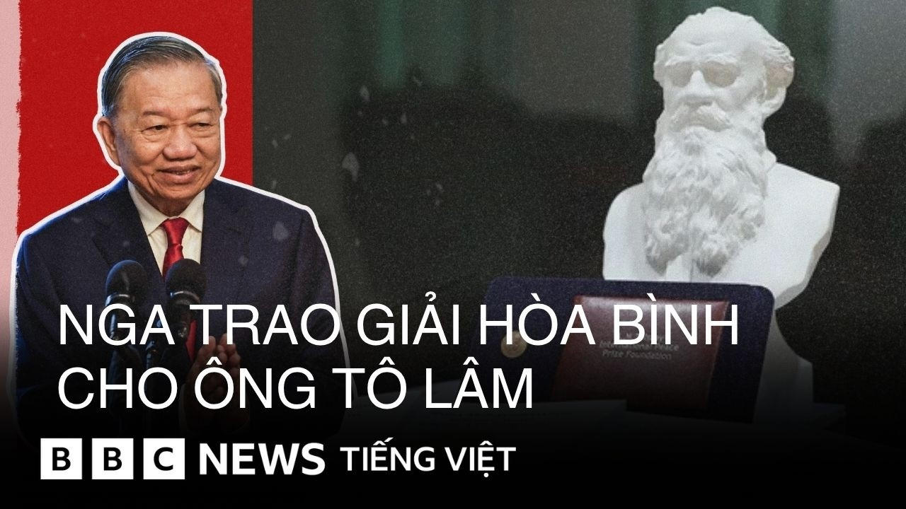 THẤY GÌ KHI ÔNG TÔ LÂM ĐƯỢC NGA TRAO GIẢI HÒA BÌNH QUỐC TẾ LEV N.TOLSTOY 2026 ?