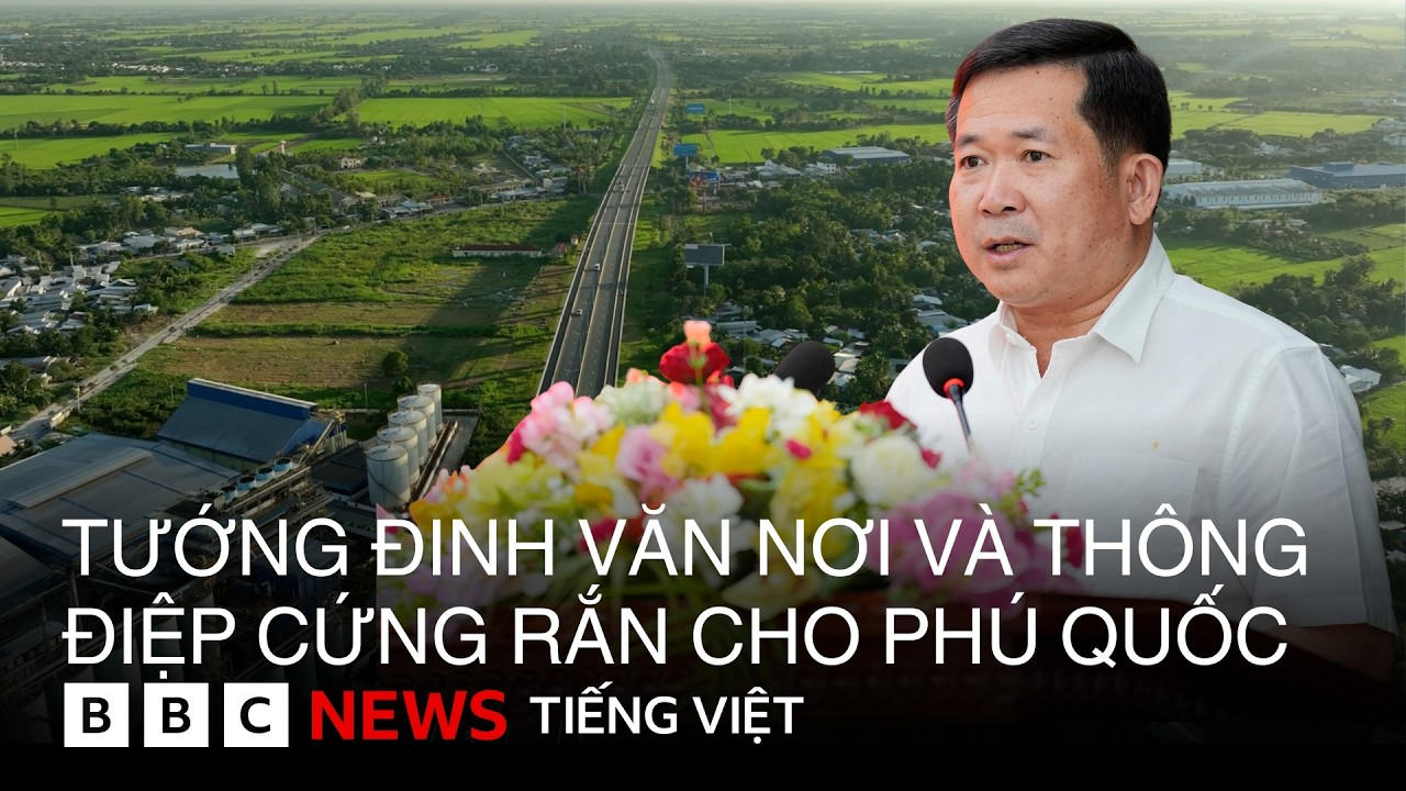 TƯỚNG ĐINH VĂN NƠI VÀ THÔNG ĐIỆP CỨNG RẮN CHO PHÚ QUỐC