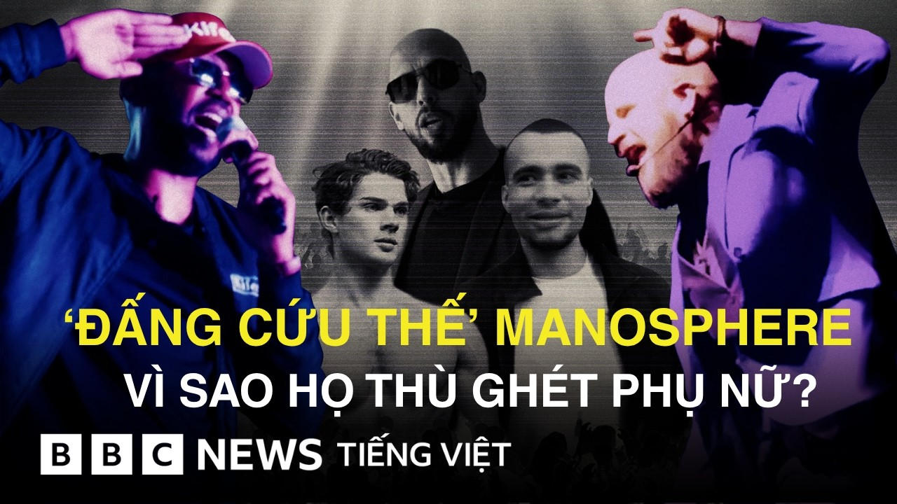 NHỮNG ‘ĐẤNG CỨU THẾ’ MANOSPHERE : TƯ TƯỞNG GHÉT PHỤ NỮ LAN RỘNG TRÊN TOÀN CẦU