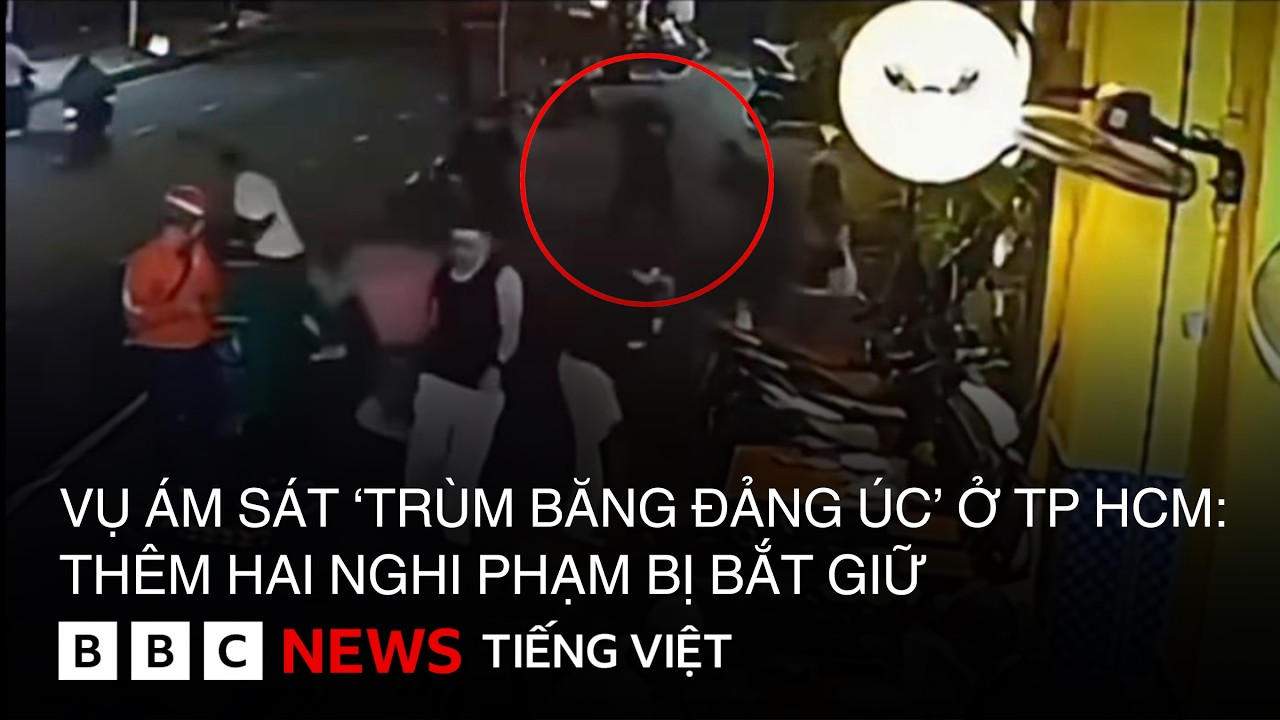 VỤ ÁM SÁT 'TRÙM BĂNG ĐẢNG ÚC' Ở THÀNH PHỐ HỒ CHÍ MINH : THÊM HAI NGHI PHẠM BỊ BẮT GIỮ