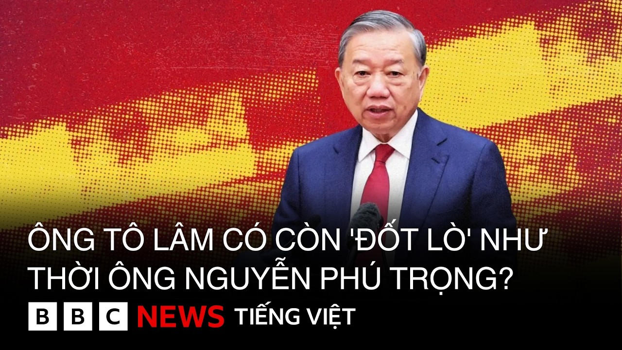 ÔNG TÔ LÂM CÓ CÒN 'ĐỐT LÒ' NHƯ THỜI ÔNG NGUYỄN PHÚ TRỌNG ?